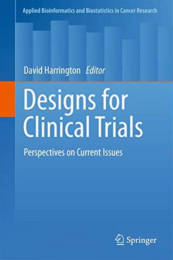 Designs For Clinical Trials: Perspectives On Current Issues-..