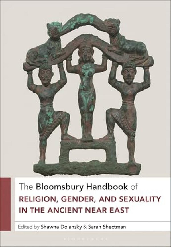 The Bloomsbury Handbook Of Religion, Gender, And Sexuality In The Ancient Near East-..