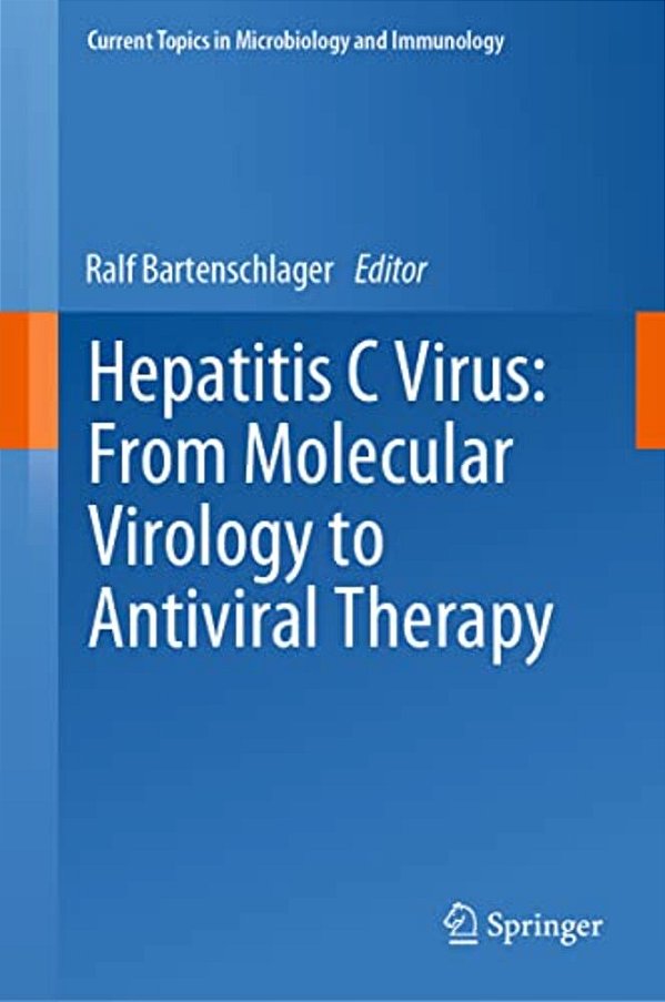 Hepatitis C Virus: From Molecular Virology To Antiviral Therapy-..