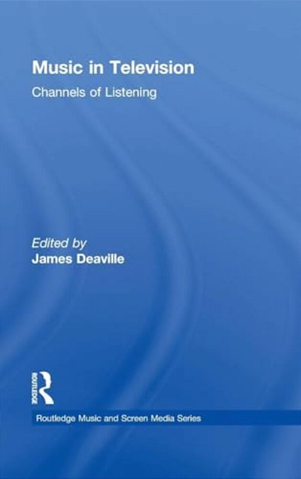 Music In Television: Channels Of Listening-..