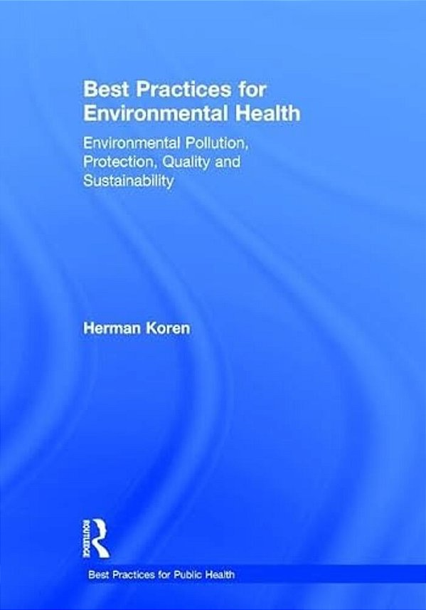 Best Practices For Environmental Health: Environmental Pollution, Protection, Quality And Sustainability-..