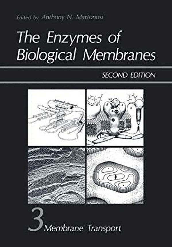The Enzymes Of Biological Membranes: Volume 3: Membrane Transport (Second Edition)-..