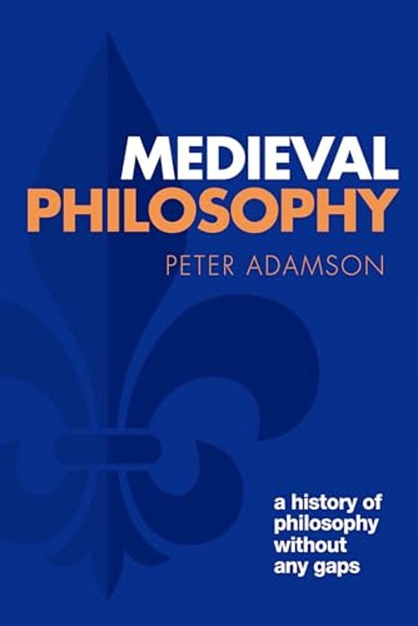 Medieval Philosophy: A History Of Philosophy Without Any Gaps, Volume 4-..