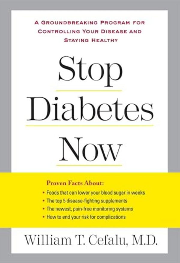 Stop Diabetes Now: A Groundbreaking Program For Controlling Your Disease And Staying Healthy-..