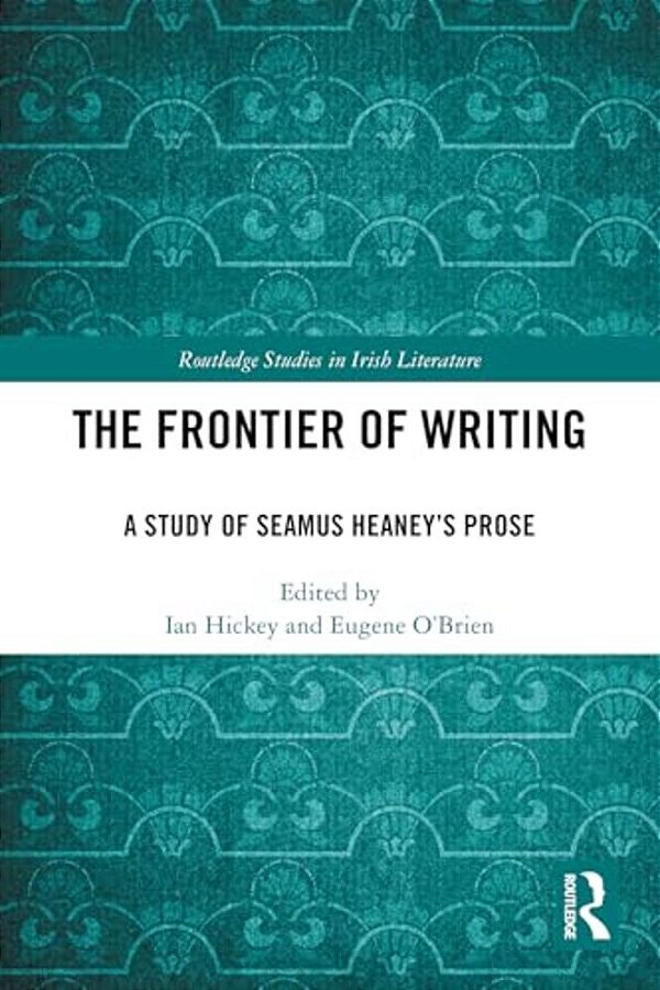 The Frontier Of Writing: A Study Of Seamus Heaney's Prose-..