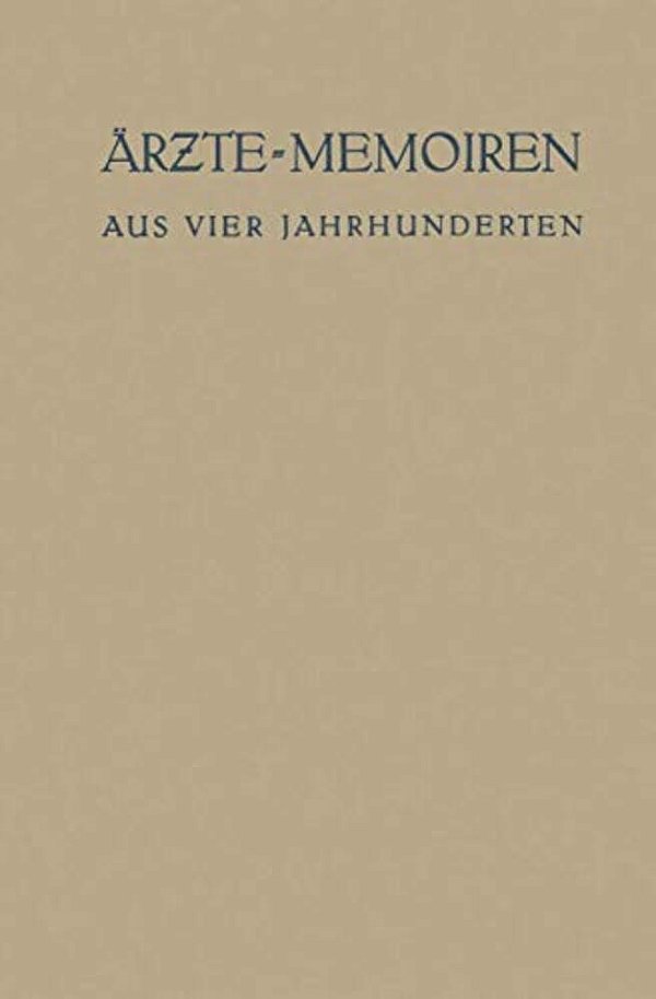Ärzte-Memoiren: Aus Vier Jahrhunderten-..