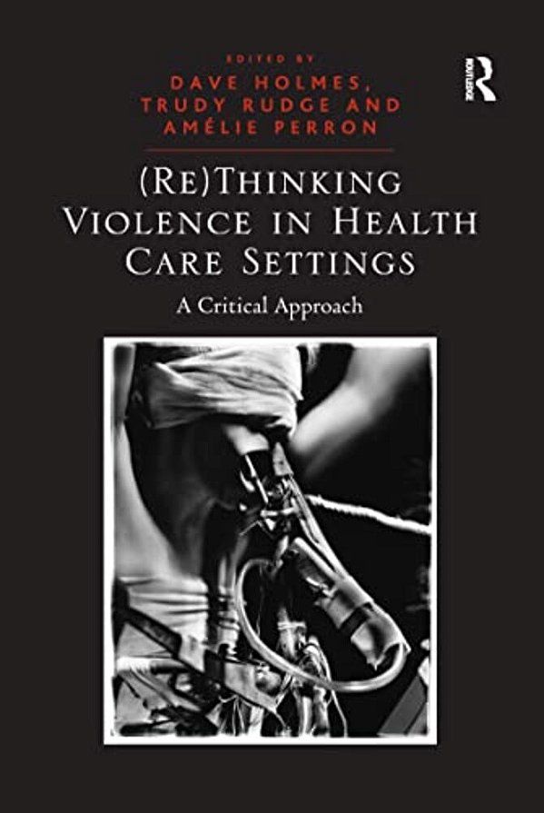 (Re)thinking Violence In Health Care Settings: A Critical Approach-..