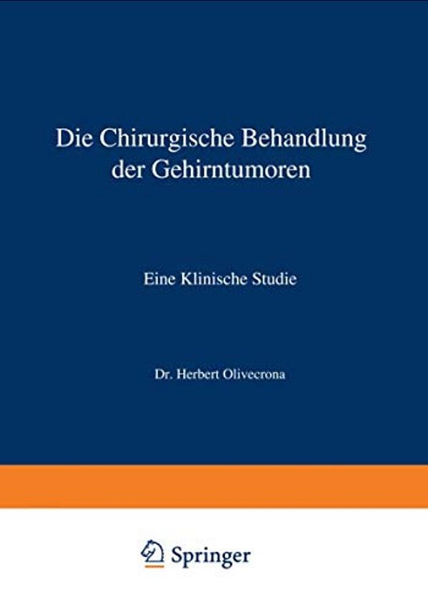 Die Chirurgische Behandlung Der Gehirntumoren: Eine Klinische Studie-..