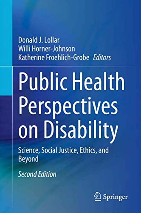 Public Health Perspectives On Disability: Science, Social Justice, Ethics, And Beyond-..