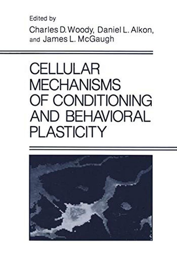 Cellular Mechanisms Of Conditioning And Behavioral Plasticity-..