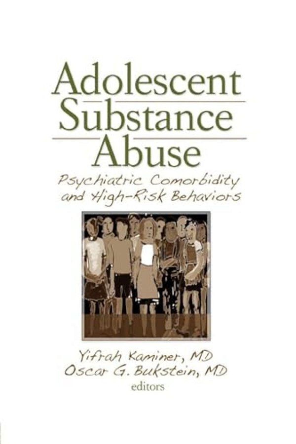 Adolescent Substance Abuse: Psychiatric Comorbidity And High-Risk Behaviors-..