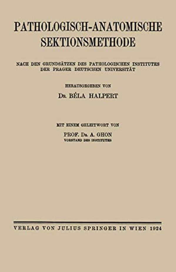 Pathologisch-Anatomische Sektionsmethode: Nach Den Grundsätzen Des Pathologischen Institutes Der Prager Deutschen Universität-..