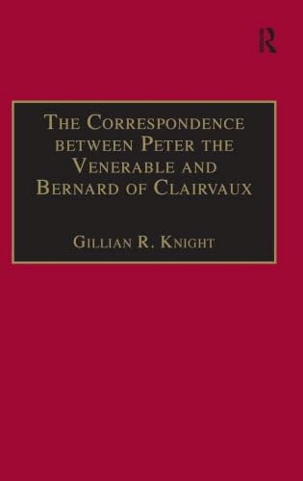 The Correspondence Between Peter The Venerable And Bernard Of Clairvaux: A Semantic And Structural Analysis-..