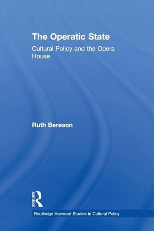 The Operatic State: Cultural Policy And The Opera House-..