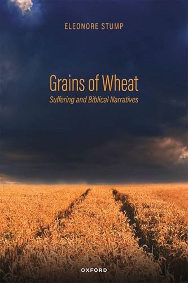 Grains Of Wheat: Suffering And Biblical Narratives-..