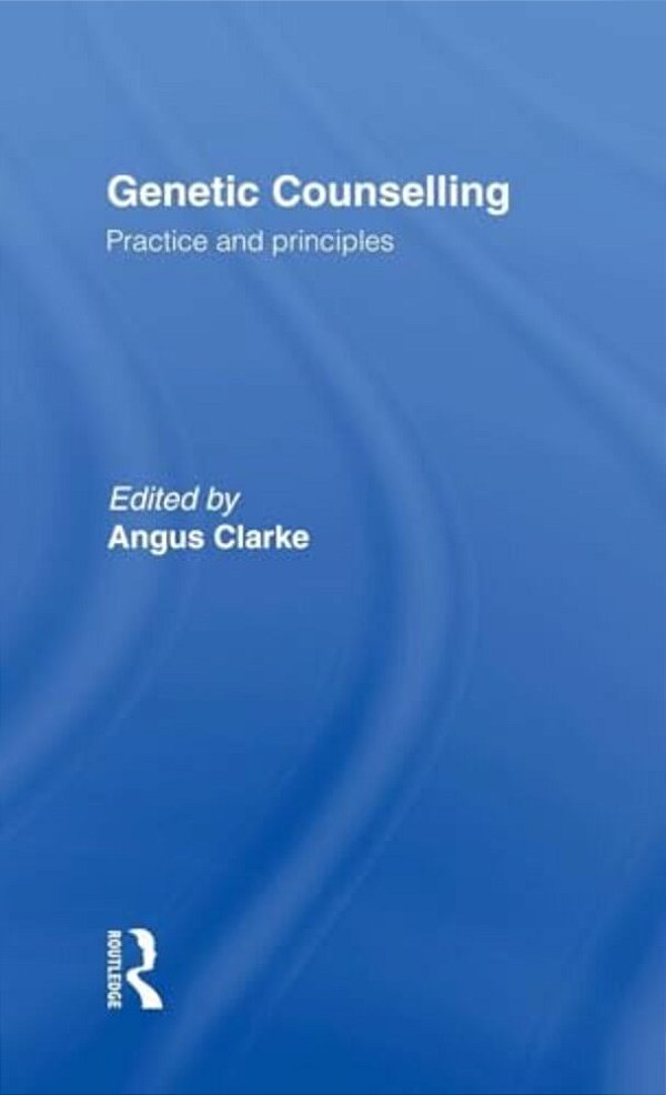Genetic Counselling: Practice And Principles-..