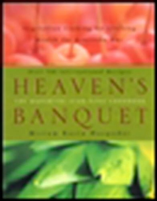 Heaven's Banquet: Vegetarian Cooking For Lifelong Health The Ayurveda Way: A Cookbook-..