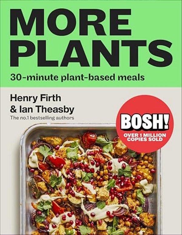 Bosh! More Plants: 30-Minute Plant-Based Meals-..
