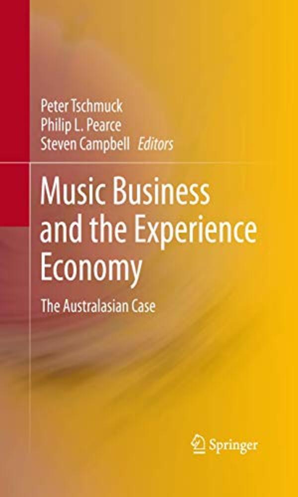 Music Business And The Experience Economy: The Australasian Case-..