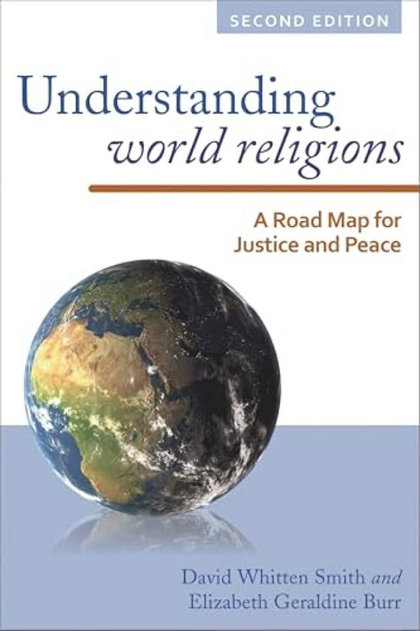 Understanding World Religions: A Road Map For Justice And Peace-..