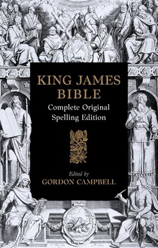 The 1611 King James Bible: Complete Original Spelling Edition-..