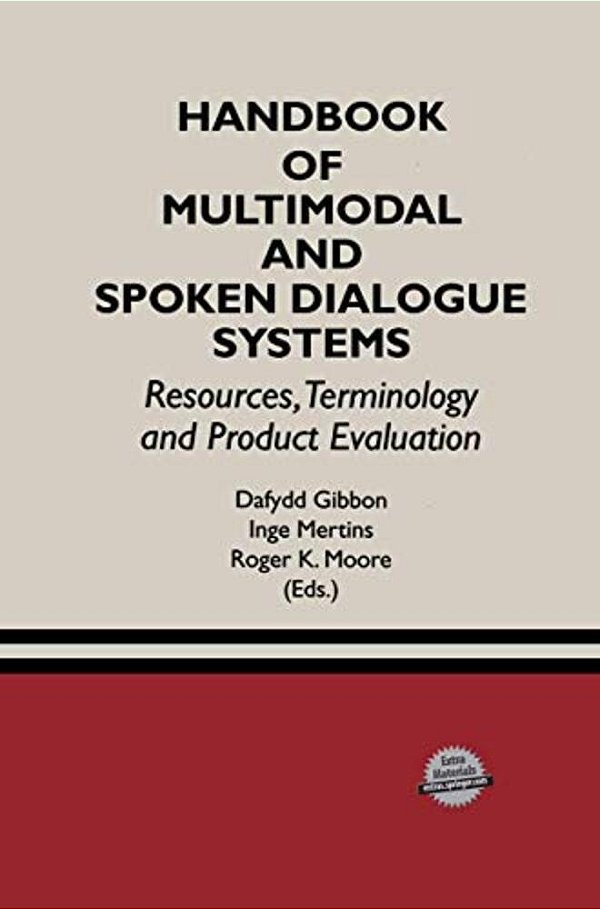 Handbook Of Multimodal And Spoken Dialogue Systems: Resources, Terminology And Product Evaluation-..
