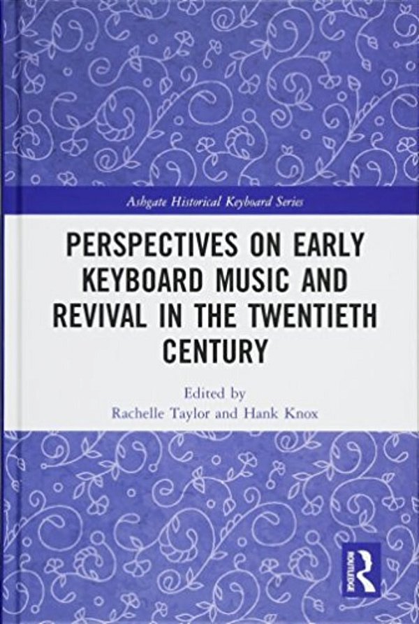 Perspectives On Early Keyboard Music And Revival In The Twentieth Century-..