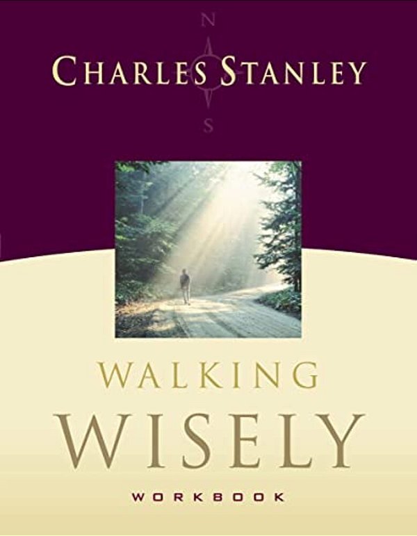 Walking Wisely Workbook: Real Life Solutions For Everyday Situations-..