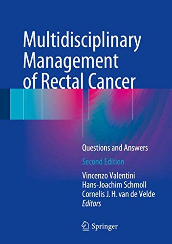 Multidisciplinary Management Of Rectal Cancer: Questions And Answers-..