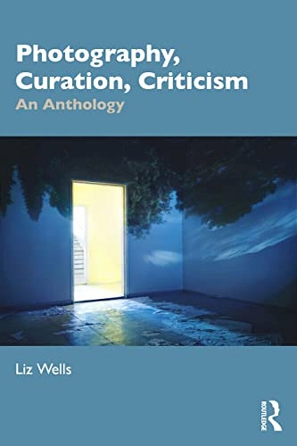 Photography, Curation, Criticism: An Anthology-..