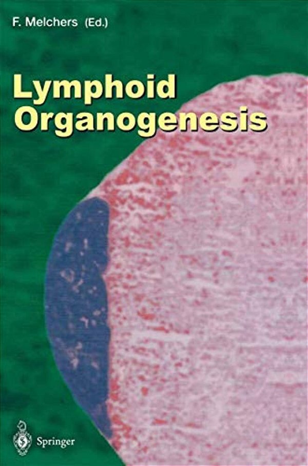 Lymphoid Organogenesis: Proceedings Of The Workshop Held At The Basel Institute For Immunology 5Th-6Th November 1999-..
