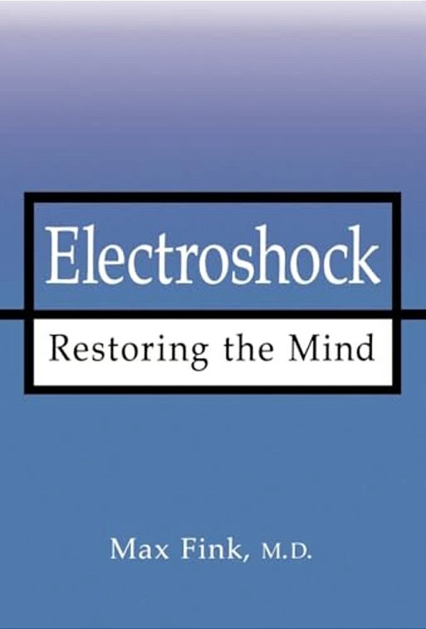 Electroshock: Restoring The Mind-..