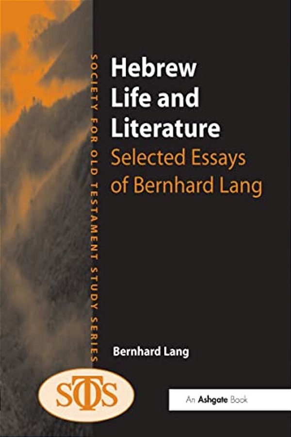 Hebrew Life And Literature: Selected Essays Of Bernhard Lang-..