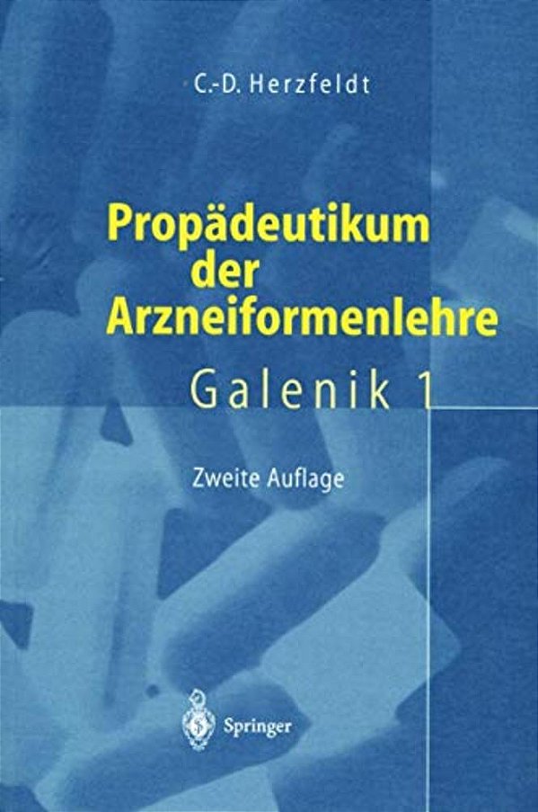 Propädeutikum Der Arzneiformenlehre: Galenik 1-..