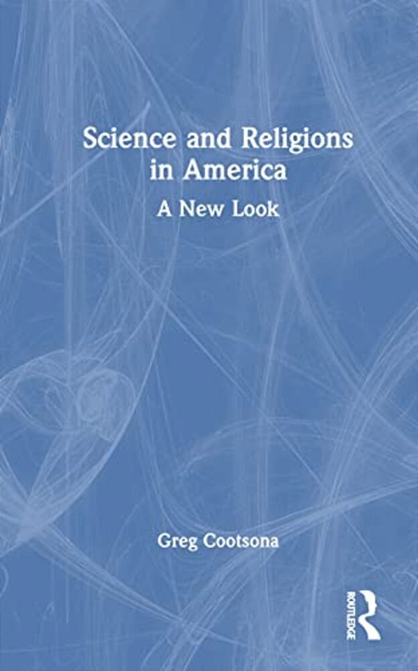 Science And Religions In America: A New Look-..