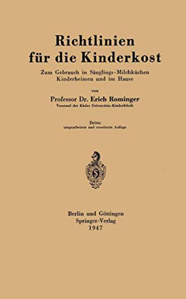 Richtlinien Für Die Kinderkost: Zum Gebrauch In Säuglings-Milchküchen Kinderheimen Und Im Hause-..