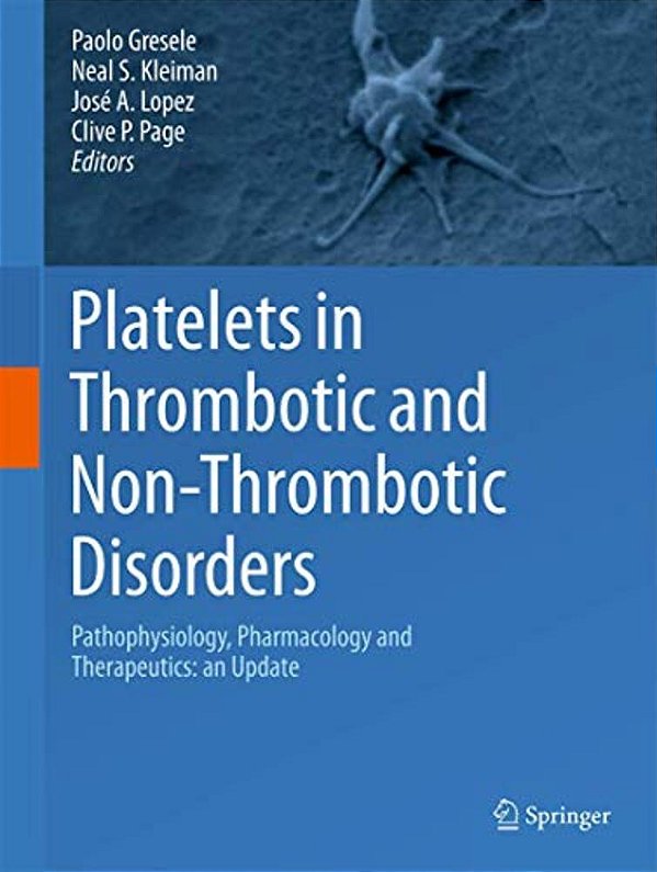 Platelets In Thrombotic And Non-Thrombotic Disorders: Pathophysiology, Pharmacology And Therapeutics: An Update-..
