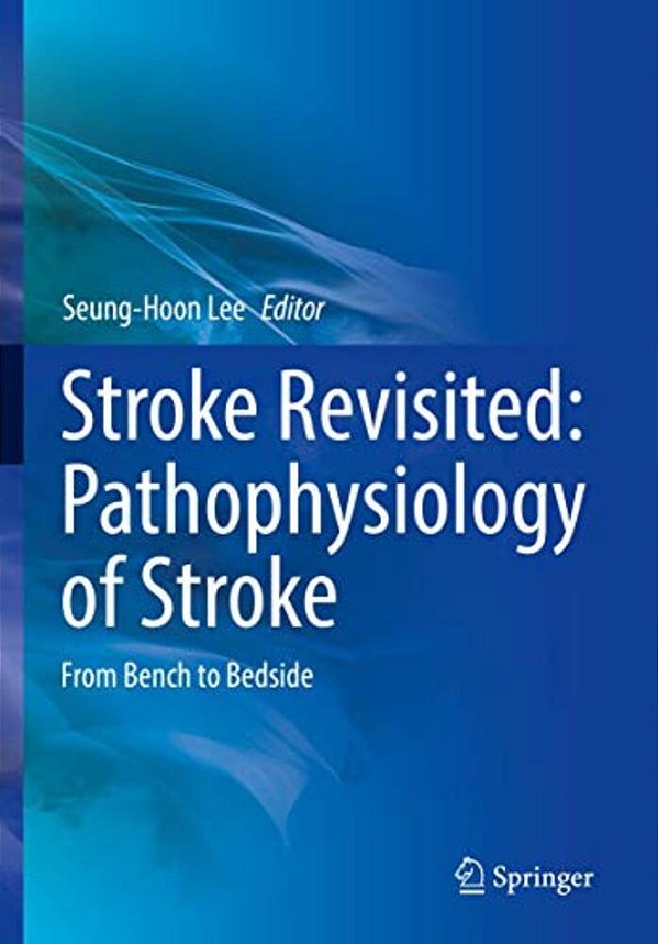 Stroke Revisited: Pathophysiology Of Stroke: From Bench To Bedside-..
