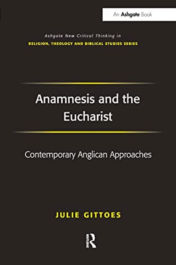 Anamnesis And The Eucharist: Contemporary Anglican Approaches-..