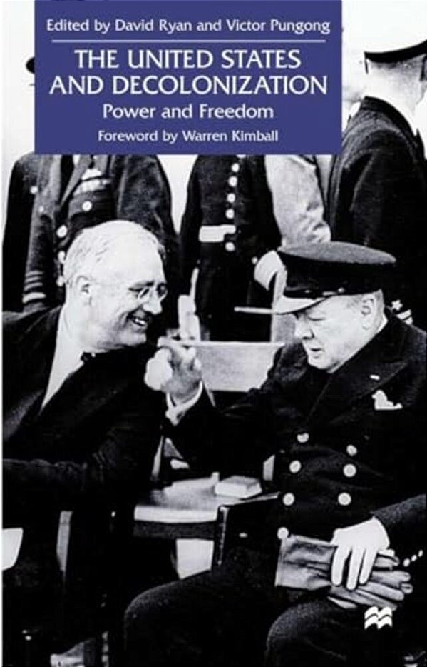 The United States And Decolonization: Power And Freedom-..