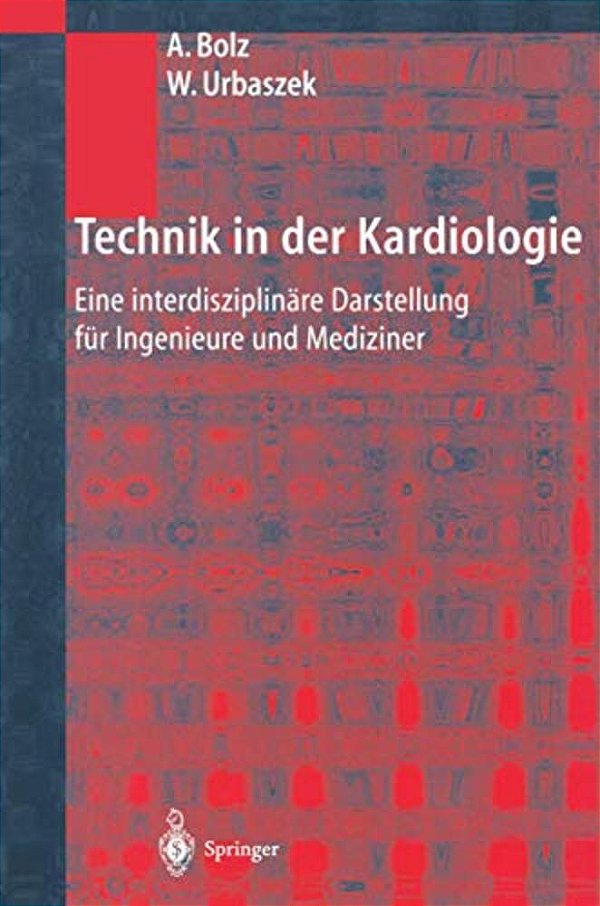 Technik In Der Kardiologie: Eine Interdisziplinäre Darstellung Für Ingenieure Und Mediziner-..