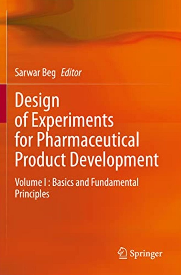 Design Of Experiments For Pharmaceutical Product Development: Volume I: Basics And Fundamental Principles-..
