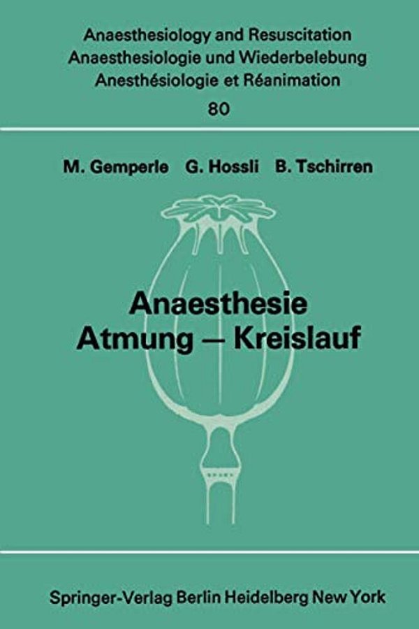 Anaesthesie Atmung -- Kreislauf: Beiträge Zu Den Themen "Anaesthesie Und Atmung" Und "Anaesthesie Und Kreislauf" Der XII. Gemeinsamen Tagung Der Öster-..