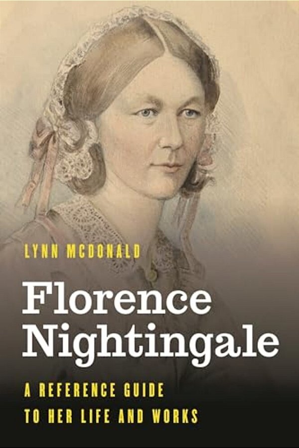 Florence Nightingale: A Reference Guide To Her Life And Works-..