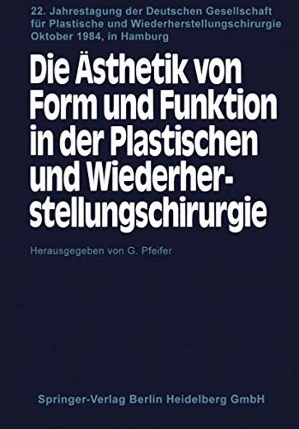 Die Ästhetik Von Form Und Funktion In Der Plastischen Und Wiederherstellungschirurgie: Kongreßthemen: Operative Fächer Und Ästhetik Fehlbildungen-..