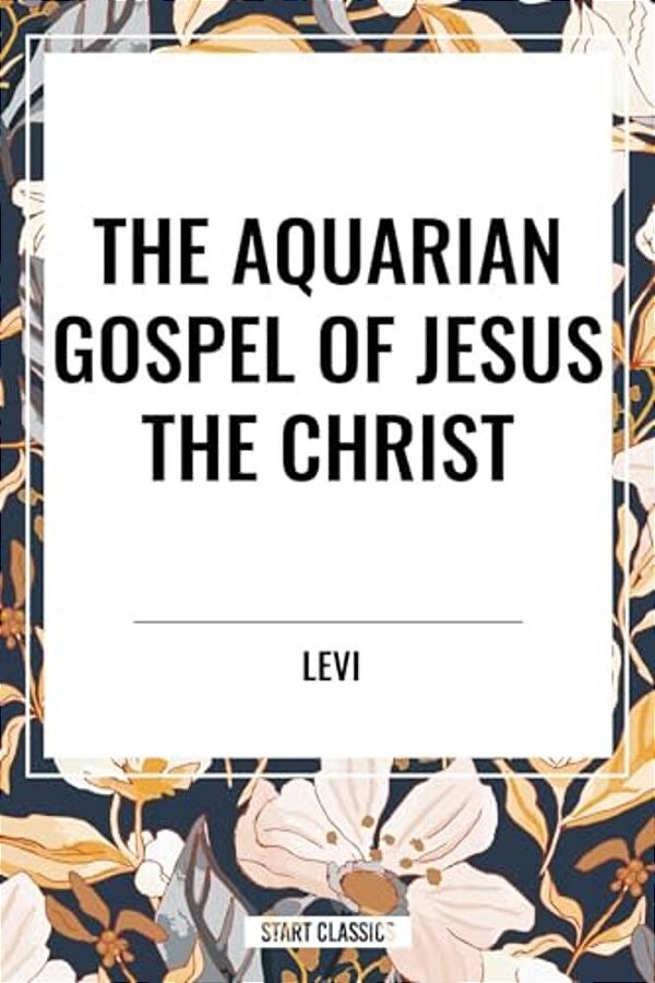 Aquarian Gospel Of Jesus The Christ-..