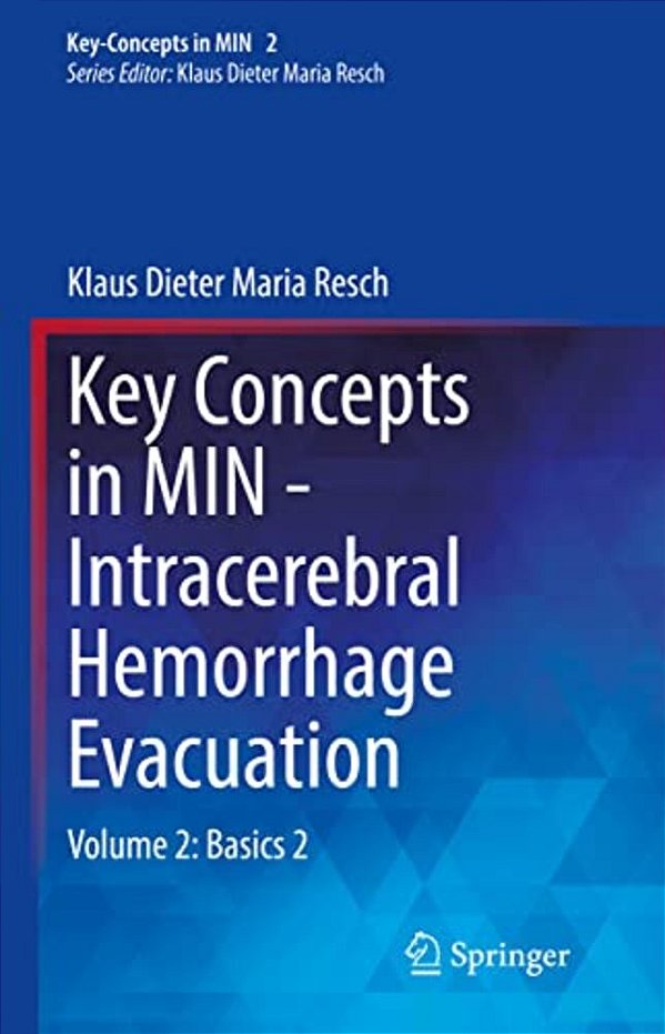 Key Concepts In Min - Intracerebral Hemorrhage Evacuation: Volume 2: Basics 2-..