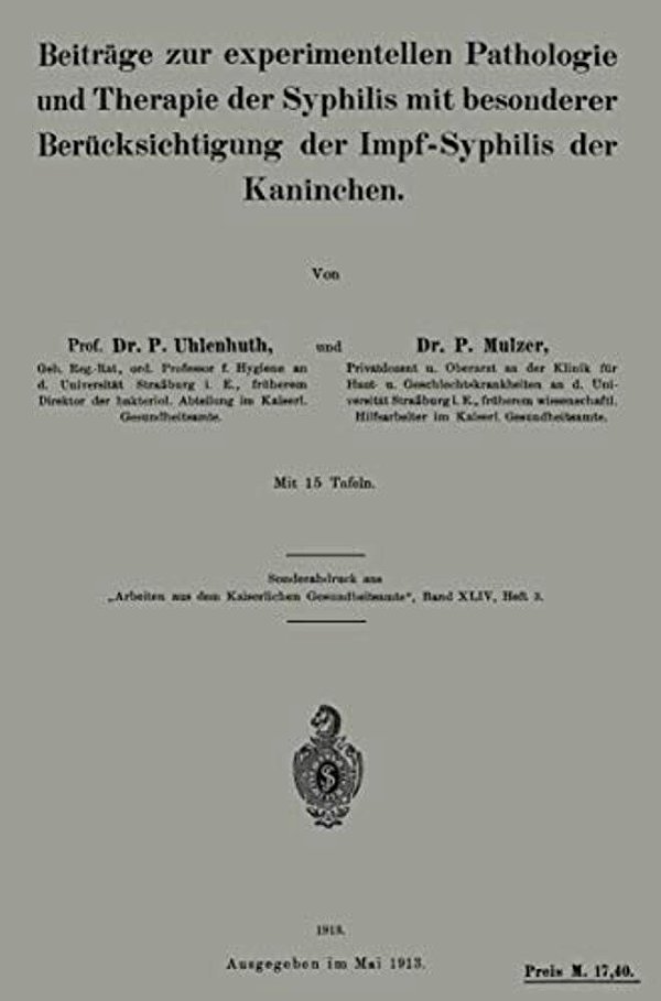 Beiträge Zur Experimentellen Pathologie Und Therapie Der Syphilis Mit Besonderer Berücksichtigung Der Impf-Syphilis Der Kaninchen-..