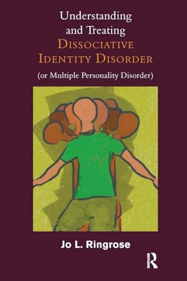 Understanding And Treating Dissociative Identity Disorder (Or Multiple Personality Disorder)-..