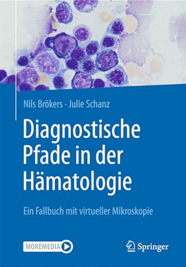 Diagnostische Pfade In Der Hämatologie: Ein Fallbuch Mit Virtueller Mikroskopie-..